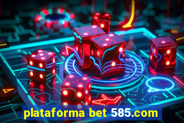 plataforma bet 585.com